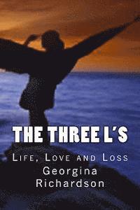 Georgina Richardson - The Three L's: Life, Love and Loss, Häftad