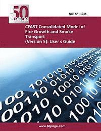 CFAST Consolidated Model of Fire Growth and Smoke Transport (Version 5): User s Guide 1