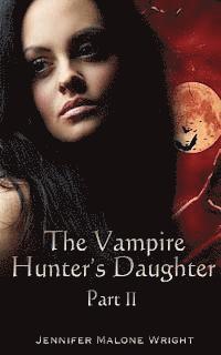 bokomslag The Vampire Hunter's Daughter: Part II: Powerful Blood