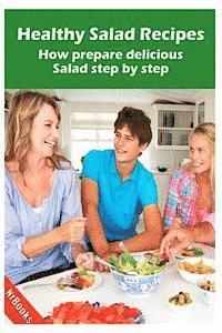 bokomslag Healthy Salad Recipes: How Prepare Delicious Salad Step by Step