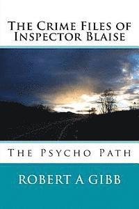 bokomslag The Crime Files of Inspector Blaise: The Psycho Path