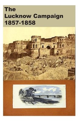 The Lucknow Campaign 1857-1858 1