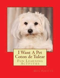 bokomslag I Want A Pet Coton de Tulear: Fun Learning Activities