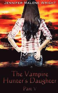 The Vampire Hunter's Daughter: Part V: Living With Vampires