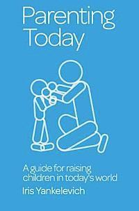 bokomslag Parenting Today: A Guide for Raising Children in Today's World