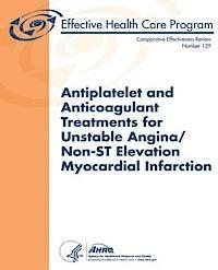 bokomslag Antiplatelet and Anticoagulant Treatments for Unstable Angina/Non-ST Elevation Myocardial Infarction: Comparative Effectiveness Review Number 129