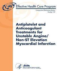 Agency for Healthcare Resea And Quality, U. S. Department of Heal Human Services - Antiplatelet and Anticoagulant Treatments for Unstable Angina/Non-ST Elevation Myocardial Infarction: Comparative Effectiveness Review Number 129, Häftad