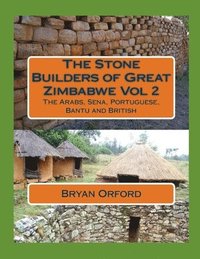 bokomslag The Stone Builders of Great Zimbabwe Vol 2