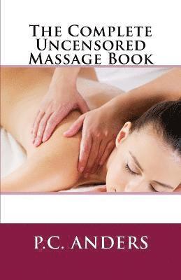 P C Anders - Complete Uncensored Massage Book, Häftad
