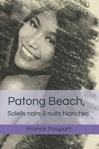 bokomslag Patong Beach, Soleils noirs & nuits blanches