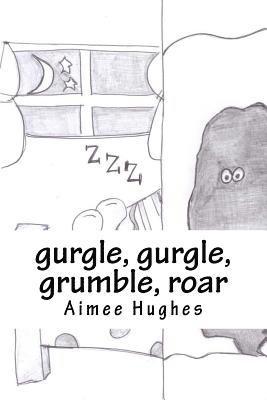 gurgle, gurgle, grumble, roar 1