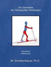 M. Schottenbauer - Die Geometrie der Olympischen Wintersport: Arbeitsbuch, Häftad