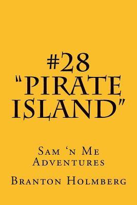 Branton K. Holmberg - #28 "Pirate Island": Sam 'n Me(TM) adventure books, Häftad