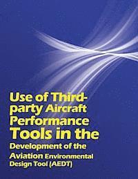 bokomslag Use of Third party Aircraft Performance Tools in the Development of the Aviation Environmental Design Tool (AEDT)