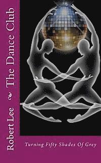 The Dance Club: Turning Fifty Shades Of Grey 1