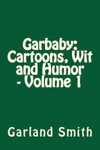 bokomslag Garbaby: Cartoons, Wit and Humor - Volume 1