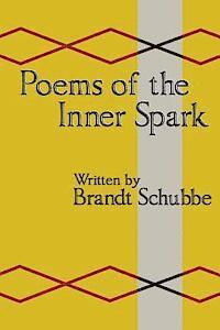 bokomslag Poems Of The Inner Spark: Heartfelt work with inspirations from life, some real, and some not real.