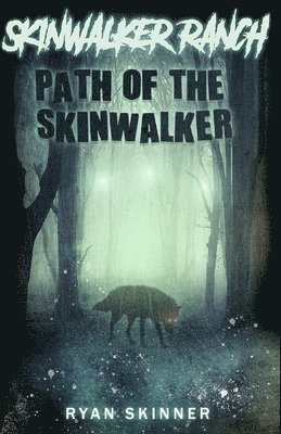Ryan T. Skinner - Skinwalker Ranch: Path of the Skinwalker, Häftad