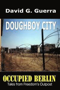 bokomslag Doughboy City: Tales from Freedom's Outpost / Occupied Berlin series