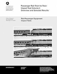 bokomslag Passenger Rail Train-to-Train Impact Test Volume I: Overview and Selected Results