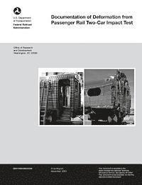 U. S. Department of Transportation - Documentation of Deformation from Passenger Rail Two-Car Impact Test, Häftad