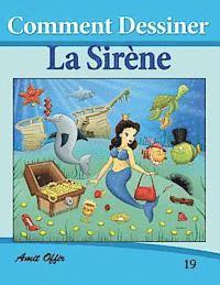 Comment Dessiner: La Sirène: Livre de Dessin: Apprendre Dessiner 1