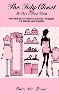 bokomslag The Tidy Closet: Tips From A French Woman: Easy Steps And Motivation To Declutter Your Closet And Organise Your Wardrobe