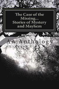 bokomslag The Case of the Missing...: Stories of Mystery and Mayhem