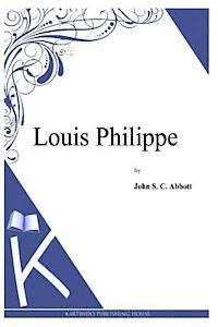 John S. C. Abbott - Louis Philippe, Häftad