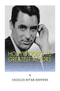 bokomslag Hollywood's 10 Greatest Actors: Humphrey Bogart, Cary Grant, Jimmy Stewart, Marlon Brando, Fred Astaire, Henry Fonda, Clark Gable, James Cagney, Spenc