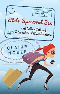 State-Sponsored Sex: And Other Tales of International Misadventure 1