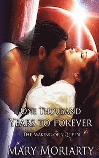 One Thousand Years to Forever: The Making of a Queen 1