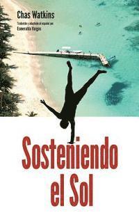 bokomslag Sosteniendo El Sol: La felicidad y las paradas de manos en Roatán