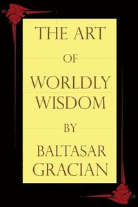 bokomslag The Art of Worldly Wisdom