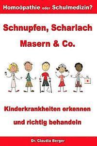 bokomslag Schnupfen, Scharlach, Masern & Co. - Kinderkrankheiten erkennen und richtig behandeln - Homöopathie oder Schulmedizin?