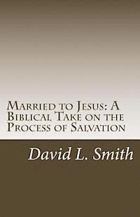 bokomslag Married to Jesus: A Biblical Take on the Process of Salvation