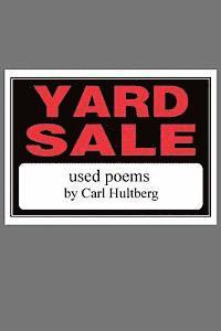 Carl Hultberg - yard sale: used poems, Häftad