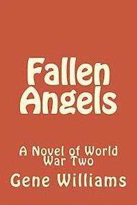 Fallen Angels: A Novel of World War Two 1