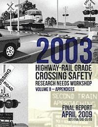 bokomslag 2003 Highway-Rail Grade Crossing Safety Research Needs Workshop Volume II: Appendices