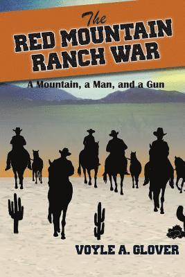 The Red Mountain Ranch War: A Mountain, a Man and a Gun 1