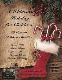 A Whimsical Holiday for Children Illustrated Edition: To Benefit Children's Charities 1