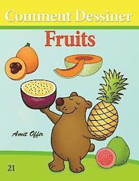 Comment Dessiner: Fruits: Livre de Dessin: Apprendre Dessiner 1