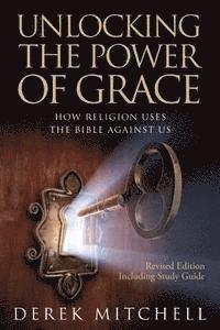 bokomslag Unlocking the Power of Grace: How Religion Uses the Bible Against Us