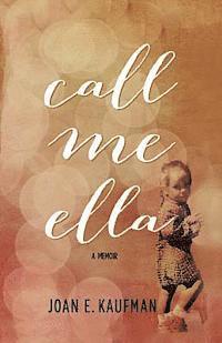 bokomslag Call Me Ella: A Memoir