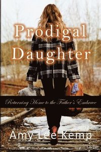 bokomslag Prodigal Daughter- Returning Home to the Father's Embrace