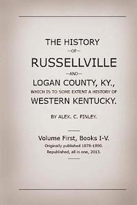 bokomslag The History of Russellville and Logan County, Ky.: Which Is to Some Extent a History of Western Kentucky