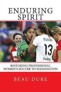 bokomslag Enduring Spirit: Restoring Professional Women's Soccer to Washington