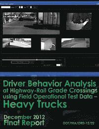 bokomslag Driver Behavior Analysis at Highway-Rail Grade Crossings using Field Operational Test Data Heavy Trucks
