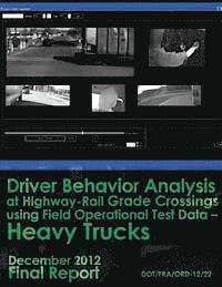 Driver Behavior Analysis at Highway-Rail Grade Crossings using Field Operational Test Data Heavy Trucks 1