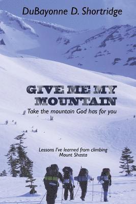 bokomslag Give Me My Mountain: Take the Mountain God Has for You